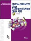 Sistema operativo Linux e amministrazione della rete. Per le Scuole superiori. Con CD-ROM
