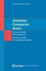 Sindrome coronarica acuta. Un nuovo modo di fare diagnosi, un nuovo modo di impostare la terapia Sindrome coronarica acuta. Un nuovo modo di fare diagnosi, un nuovo modo di impostare la terapia