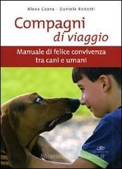 Compagni di viaggio. Manuale di felice convivenza tra cani e umani Compagni di viaggio. Manuale di felice convivenza tra cani e umani