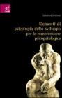 Elementi di psicologia dello sviluppo per la comprensione psicopatologica