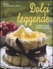 Dolci leggende. Le ricette dei dessert pi� famosi al mondo