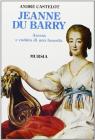 Jeanne du Barry. Ascesa e caduta di una favorita