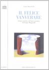 Il felice vanverare. Ironia e parodia nell'opera narrativa di Giorgio Manganelli
