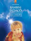 Bambini indaco. Un dono sconosciuto. Sembrano �bambini difficili� ma hanno una marcia in pi�