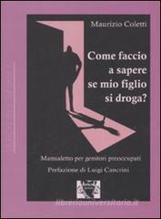 Come faccio a sapere se mio figlio si droga? Manualetto per genitori preoccupati Come faccio a sapere se mio figlio si droga? Manualetto per genitori preoccupati