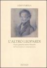 L' altro Leopardi. Il pi� grande poeta filosofo dell'era moderna e contemporanea
