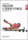 Palestre e centri fitness. Come avviare l'attivit�
