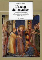 L' acciar de' cavalieri. Studi sulla cavalleria nel mondo toscano e italico (secc. XII-XV)