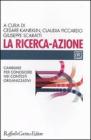 La ricerca-azione. Cambiare per conoscere nei contesti organizzativi