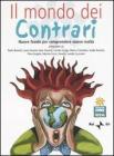 Il mondo dei contrari. Nuove favole per comprendere nuove realt�