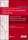 I dieci anni che sconvolsero l'agricoltura. Dai protezionismi alla globalizzazione: cos� � cambiata la mappa dei mercati mondiali