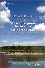 Storie d'un paese fra la valle e le barbabietole (un giallo di paese con d'attorno tante altre faccende) Storie d'un paese fra la valle e le barbabietole (un giallo di paese con d'attorno tante altre faccende)