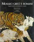 Mosaici greci e romani. Tappeti di pietra in et� ellenistica e romana