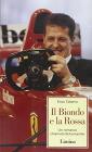 Il biondo e la rossa. Un romanzo chiamato Schumacher