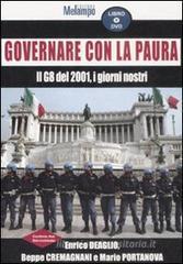 Governare con la paura. Il G8 del 2001, i giorni nostri. Con DVD Governare con la paura. Il G8 del 2001, i giorni nostri. Con DVD