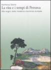 La vita e i tempi di Petrarca. Alle origini della moderna coscienza europea