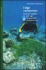 L' alga �assassina�. Caulerpa taxifolia: un attentato alla biodiversit� del Mediterraneo