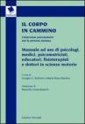 Il corpo in cammino. L'intervento psicomotorio con la persona anziana. Manuale ad uso di psicologi, medici, psicomotricisti educatori, fisioterapisti e...