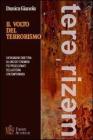 Il volto del terrorismo. Un'indagine obiettiva su uno dei fenomeni pi� preoccupanti della storia contemporanea