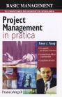 Project management in pratica. Le capacit� per arrivare al successo, le tecniche pi� efficaci e sperimentate, la gestione dei rischi