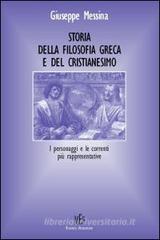 Storia della filosofia greca e del Cristianesimo. I personaggi e le correnti pi� rappresentative