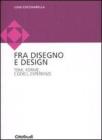 Disegno e design. Temi, forme, codici, esperienze