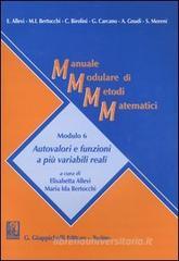 Manuale modulare di metodi matematici. Modulo 6: Autovalori e funzioni a più variabili reali Manuale modulare di metodi matematici. Modulo 6: Autovalori e funzioni a più variabili reali
