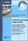 La stima dei parcheggi e degli autosilo. Guida alla valutazione dei beni che hanno registrato i rendimenti pi� elevati dell'ultimo quinquennio. Con CD-ROM