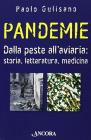 Pandemie. Dalla peste all'aviaria: storia, letteratura, medicina