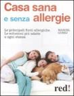 Casa sana e senza allergie. Le principali fonti allergiche. Le soluzioni pi� adatte a ogni stanza