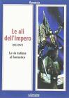 Le ali dell'impero. La via italiana al fantastico