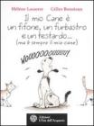 Il mio cane � un fifone, un furbastro e un testardo... (ma � sempre il mio cane)