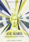 Ave Maria. Rileggendo la preghiera a Maria