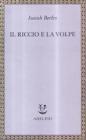 Il riccio e la volpe e altri saggi