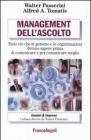 Management dell'ascolto. Tutto ci� che le persone e le organizzazioni devono sapere prima di comunicare e per comunicare meglio
