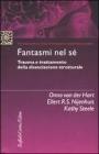 Fantasmi nel s�. Trauma e trattamento della dissociazione strutturale