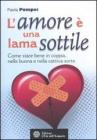 L' amore � una lama sottile. Come stare bene in coppia nella buona e nella cattiva sorte
