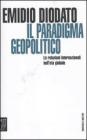 Il paradigma geopolitico. Le relazioni internazionali nell'et� globale