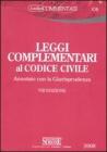 Leggi complementari al codice civile. Annotate con la Giurisprudenza