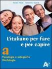 L' italiano per fare e per capire. Fonologia, ortografia, morfologia. Ediz. verde. Con espansione online. Per la Scuola media