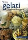 Gelati. Sorbetti, frapp� e...