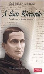 A San Riccardo. Preghiere e testimonianze
