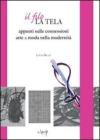 Il filo, la tela. Appunti sulle connessioni arte & moda nella modernit�