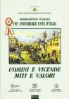 Uomini e vicende, miti e valori. Risorgimento italiano. 150� anniversario Unit� d'Italia