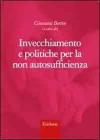 Invecchiamento e politiche per la non autosufficienza