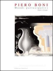 Piero Boni. Mondi partecipativi dipinti e disegni