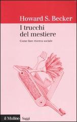 I trucchi del mestiere. Come fare ricerca sociale I trucchi del mestiere. Come fare ricerca sociale