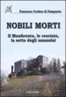 Nobili morti. Il Monferrato, le crociate, la setta degli assassini
