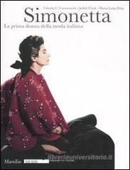 Simonetta. La prima donna della moda italiana. Catalogo della mostra (Firenze, 9 gennaio-17 febbraio 2008)