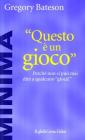 Questo � un gioco. Perch� non si pu� mai dire a qualcuno �Gioca!�